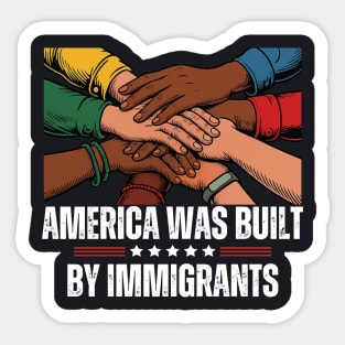 America Was Built By Immigrants Sticker